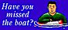 Have you missed the boat.